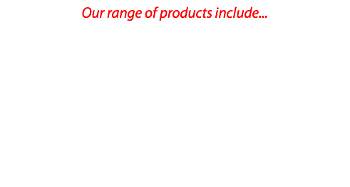 Our range of products include... 
